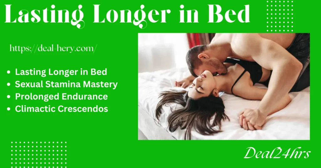 Lasting Longer in Bed: Elevate Your Intimacy Game with 2024's Proven Strategies!