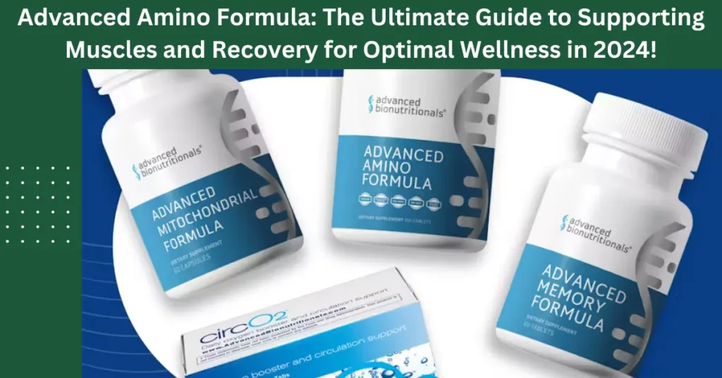 Advanced Amino Formula: The Ultimate Guide to Supporting Muscles and Recovery for Optimal Wellness in 2024!