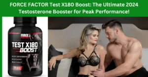 FORCE FACTOR Test X180 Boost: The Ultimate 2024 Testosterone Booster for Peak Performance!