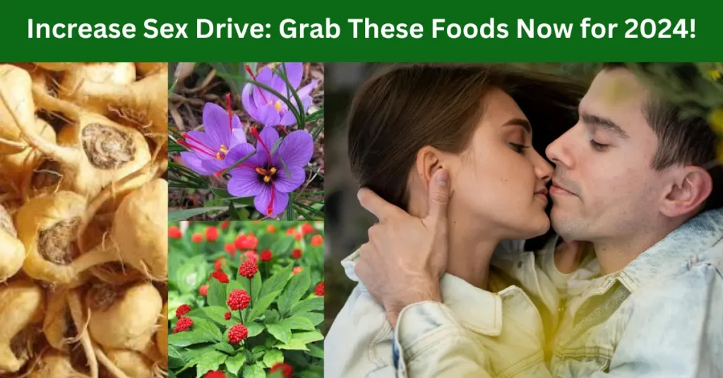 Increase Sex Drive: Grab These Foods Now for 2024!