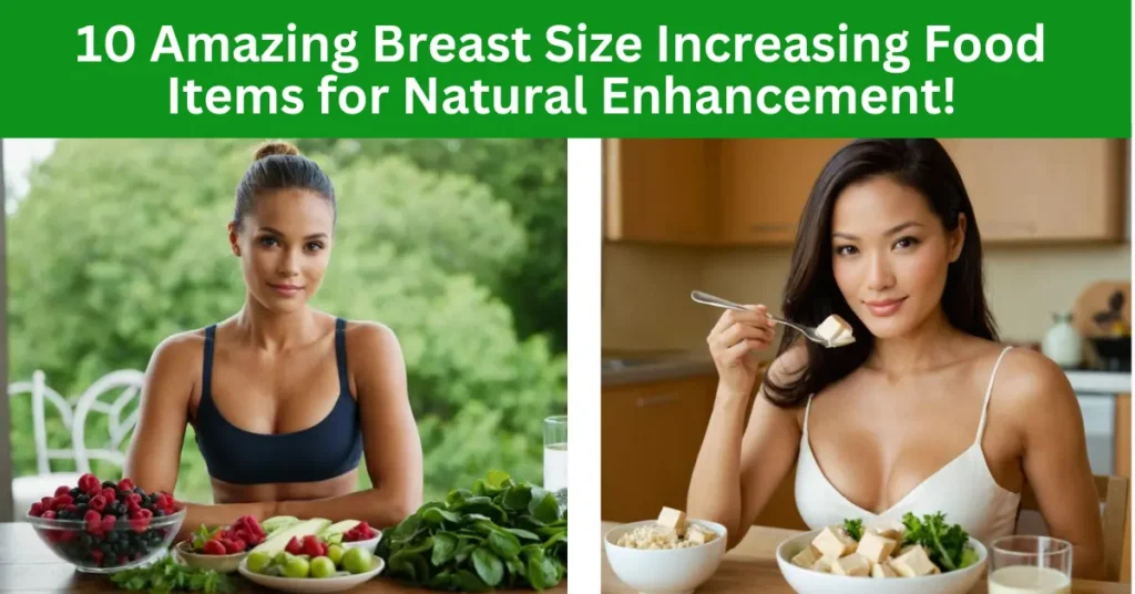 10 Amazing Breast Size Increasing Food Items for Natural Enhancement!