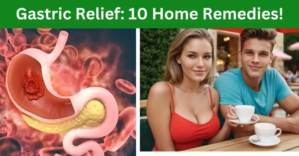 Gastric Relief: 10 Home Remedies!