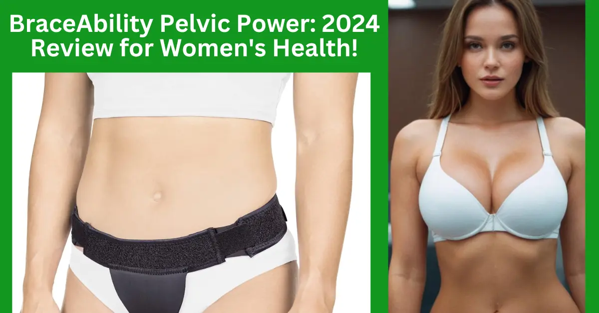 BraceAbility Pelvic Power: 2024 Review for Women's Health!