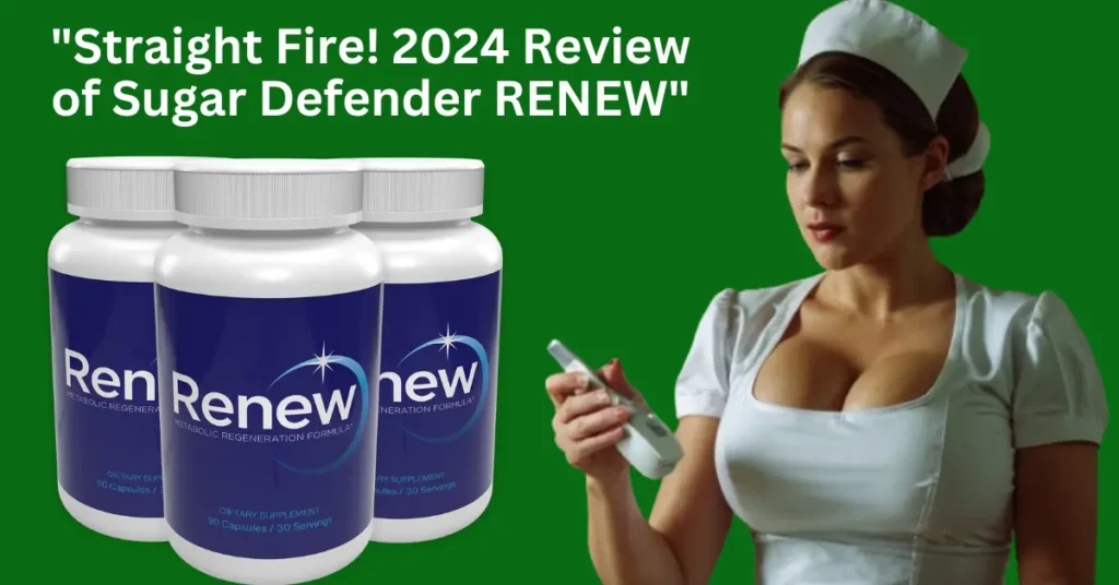 "Straight Fire! 2024 Review of Sugar Defender RENEW"