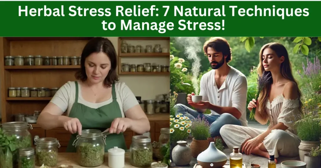 Herbal Stress Relief: 7 Natural Techniques to Manage Stress!