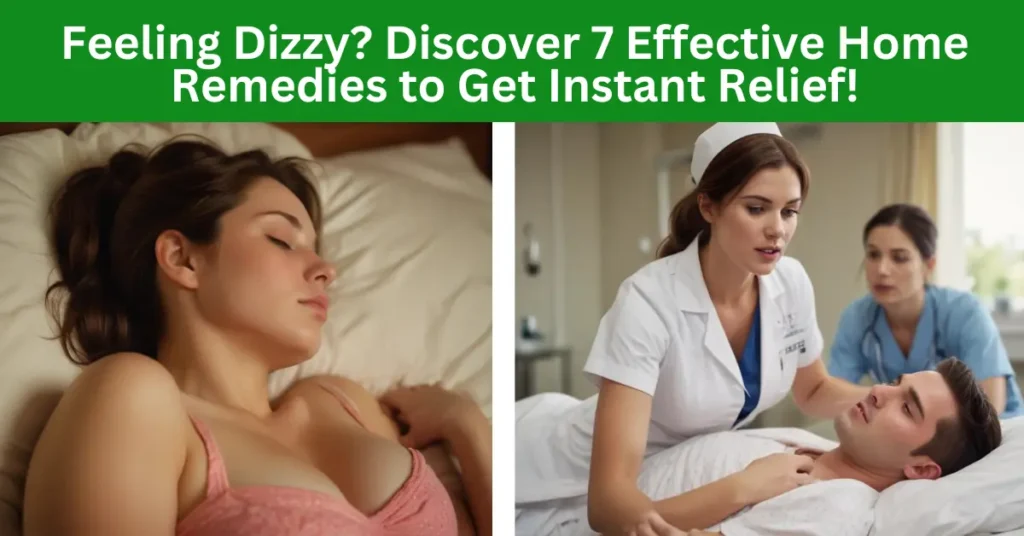 Feeling Dizzy? Discover 7 Effective Home Remedies to Get Instant Relief!