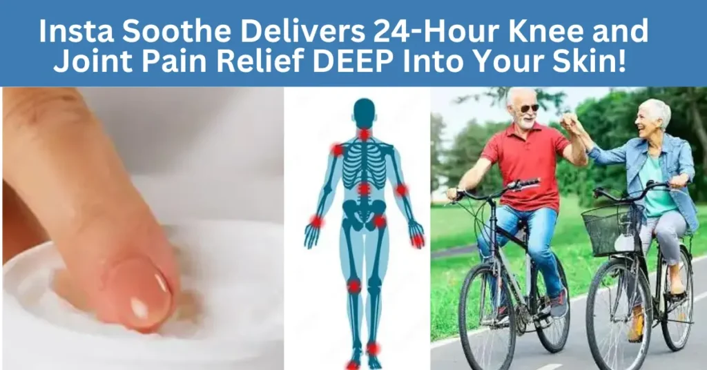 Insta Soothe Delivers 24-Hour Knee and Joint Pain Relief DEEP Into Your Skin!