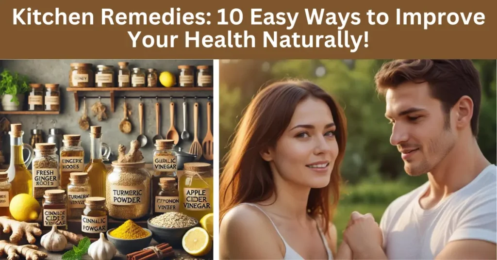 Kitchen Remedies: 10 Easy Ways to Improve Your Health Naturally!