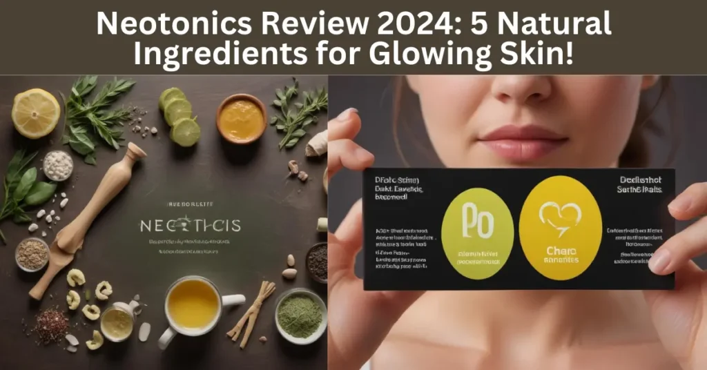 Neotonics Review 2024: 5 Natural Ingredients for Glowing Skin!