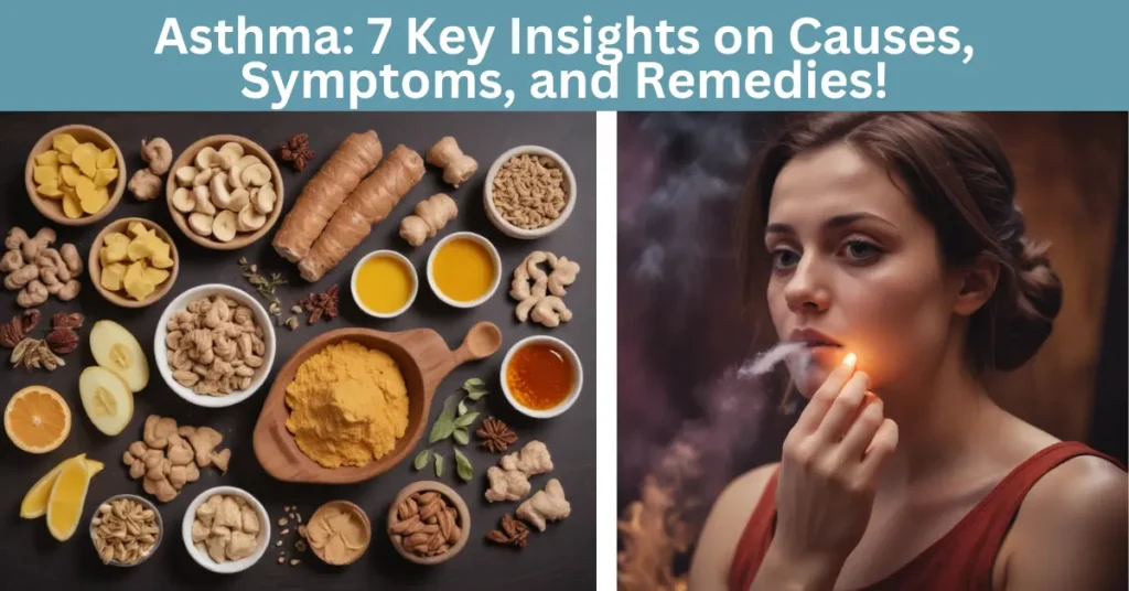 Asthma: 7 Key Insights on Causes, Symptoms, and Remedies! 