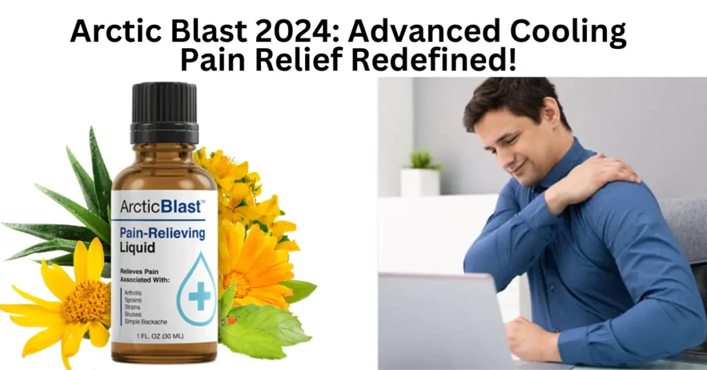 Arctic Blast 2024: Advanced Cooling Pain Relief Redefined!