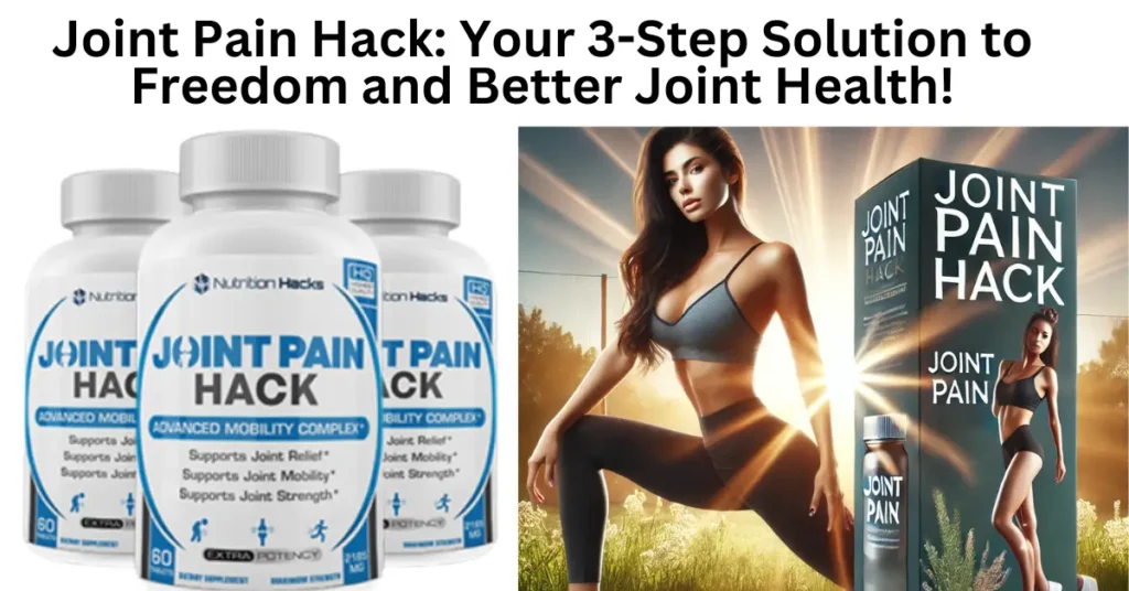 Joint Pain Hack: Your 3-Step Solution to Freedom and Better Joint Health!